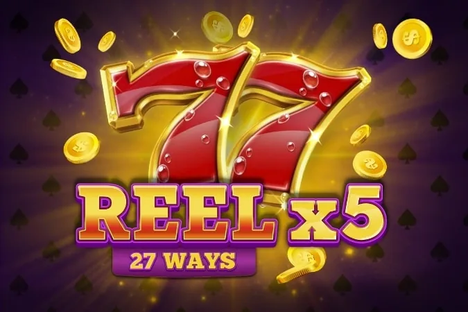 Reel X5: 27 Ways